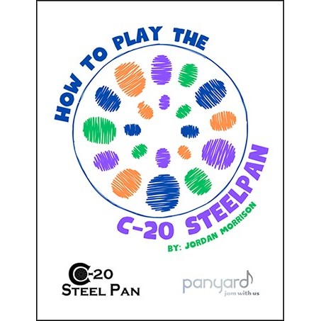 Panyard How to Play the C-20 Steelpan - Instructional Guide and Songbook