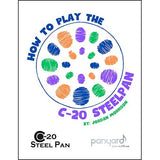 Panyard How to Play the C-20 Steelpan - Instructional Guide and Songbook